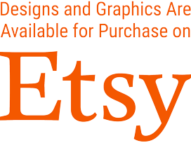 Designs and Graphics Are Available for Purchase on Etsy